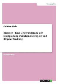 Cover image for Brasilien - Eine Gratwanderung der Stadtplanung zwischen Metropole und illegaler Siedlung