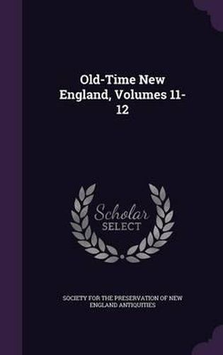 Cover image for Old-Time New England, Volumes 11-12