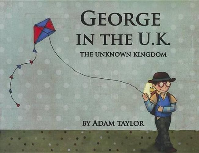 Cover image for George in the U.K.: The Unknown Kingdom