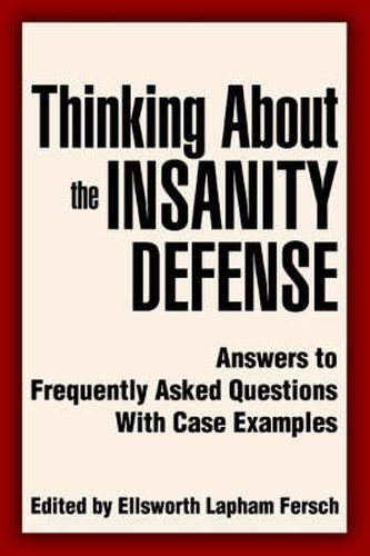 Cover image for Thinking About the Insanity Defense: Answers to Frequently Asked Questions With Case Examples