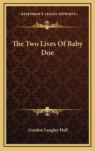 Cover image for The Two Lives of Baby Doe the Two Lives of Baby Doe