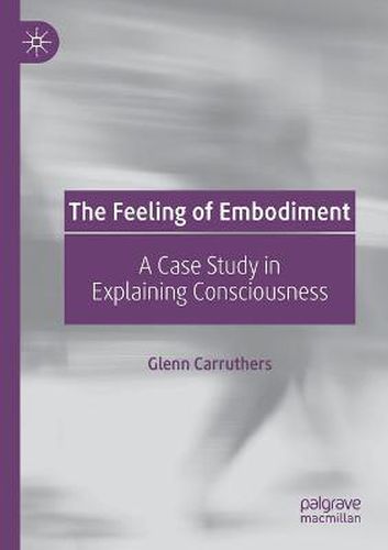 Cover image for The Feeling of Embodiment: A Case Study in Explaining Consciousness