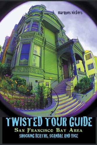 Twisted Tour Guide San Francisco Bay Area