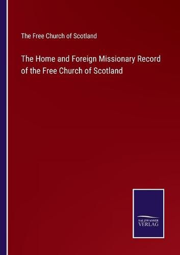 The Home and Foreign Missionary Record of the Free Church of Scotland