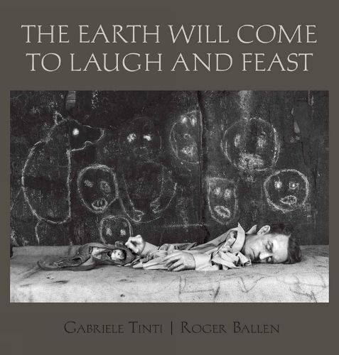 Cover image for The Earth Will Come To Laugh And To Feast