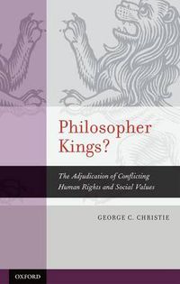 Cover image for Philosopher Kings?: The Adjudication of Conflicting Human Rights and Social Values