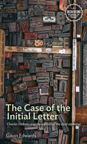 Cover image for The Case of the Initial Letter: Charles Dickens and the Politics of the Dual Alphabet
