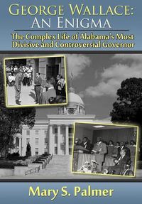 Cover image for George Wallace: An Enigma: The Complex Life of Alabama's Most Divisive and Controversial Governor