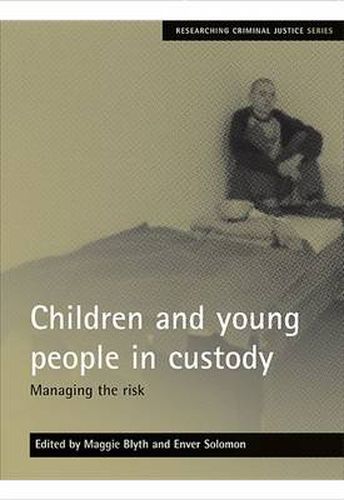 Children and young people in custody: Managing the risk