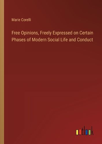 Cover image for Free Opinions, Freely Expressed on Certain Phases of Modern Social Life and Conduct