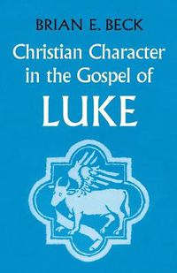 Cover image for Christian Character in the Gospel of Luke