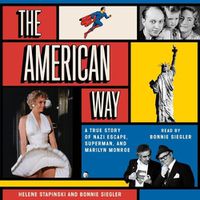 Cover image for The American Way: A True Story of Nazi Escape, Superman, and Marilyn Monroe