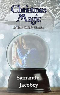 Cover image for Christmas Magic: A Time Bubble Novella