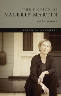 Cover image for The Fiction of Valerie Martin: An Introduction