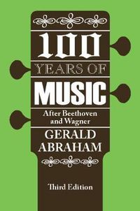 Cover image for One Hundred Years of Music: After Beethoven and Wagner