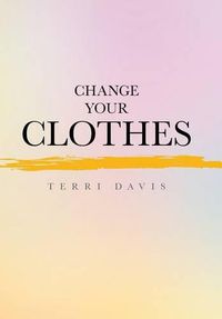 Cover image for Change Your Clothes