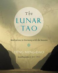 Cover image for The Lunar Tao: Meditations in Harmony with the Seasons