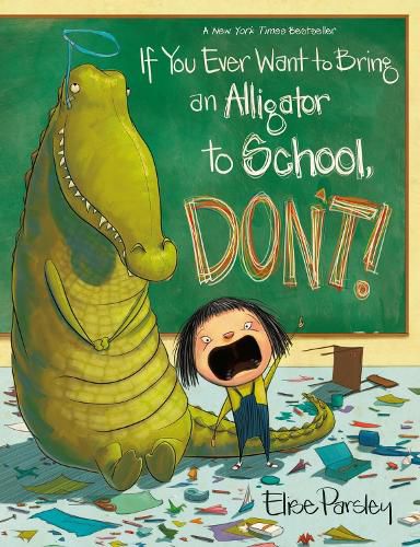 Cover image for If You Ever Want to Bring an Alligator to School, Don't!