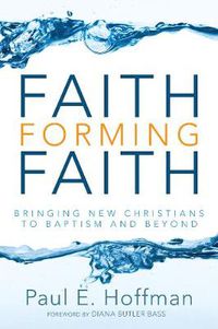 Cover image for Faith Forming Faith: Bringing New Christians to Baptism and Beyond