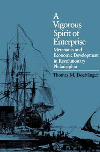 Cover image for A Vigorous Spirit of Enterprise: Merchants and Economic Development in Revolutionary Philadelphia