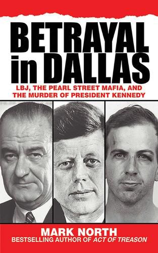 Cover image for Betrayal in Dallas: LBJ, the Pearl Street Mafia, and the Murder of President Kennedy