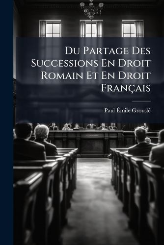 Cover image for Du Partage Des Successions En Droit Romain Et En Droit Francaise