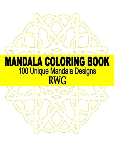 Cover image for Mandala Coloring Book: 100 Unique Mandala Designs and Stress Relieving Patterns for Adult Relaxation, Meditation, and Happiness