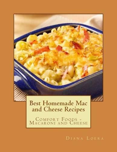 Cover image for Best Homemade Mac and Cheese Recipes: Comfort Foods - Macaroni and Cheese