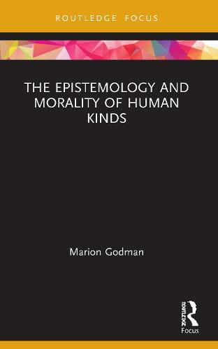 Cover image for The Epistemology and Morality of Human Kinds