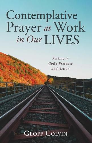 Cover image for Contemplative Prayer at Work in Our Lives: Resting in God's Presence and Action