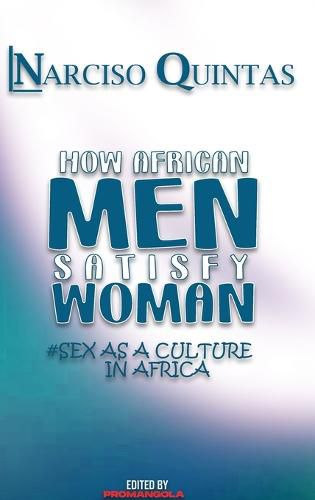Cover image for HOW AFRICAN MEN SATISFY WOMAN - Narciso Quintas