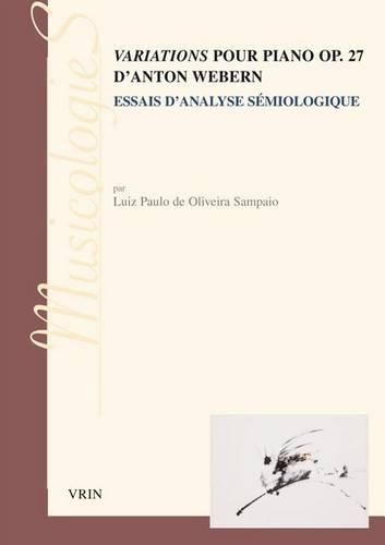 Cover image for Variations Pour Piano Op. 27 d'Anton Webern: Essai d'Analyse Semiologique