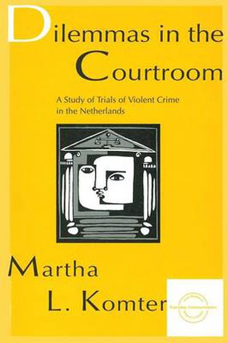 Cover image for Dilemmas in the Courtroom: A Study of Trials of Violent Crime in the Netherlands