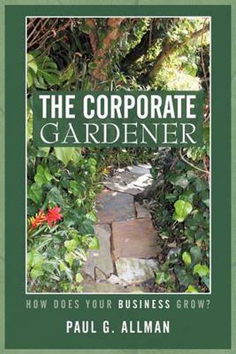 Cover image for The Corporate Gardener: How Does Your Business Grow?