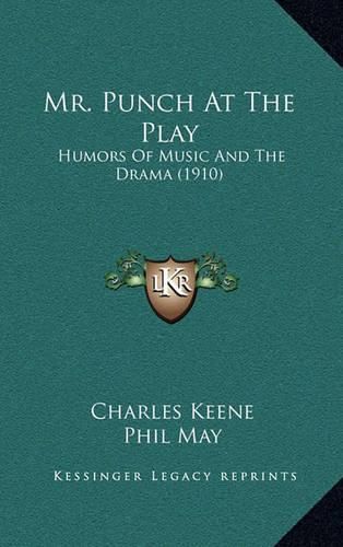 Cover image for Mr. Punch at the Play: Humors of Music and the Drama (1910)