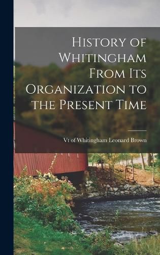 Cover image for History of Whitingham From its Organization to the Present Time