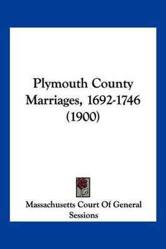 Cover image for Plymouth County Marriages, 1692-1746 (1900)