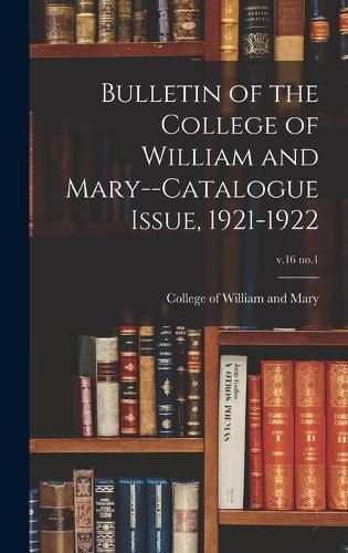 Cover image for Bulletin of the College of William and Mary--Catalogue Issue, 1921-1922; v.16 no.1