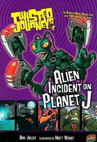 Cover image for Twisted Journeys Bk 8: Alien Incident On Planet J