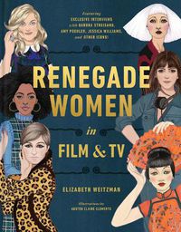 Cover image for Renegade Women: 50 Trailblazers in Film and TV