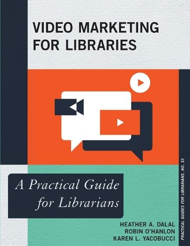 Cover image for Video Marketing for Libraries: A Practical Guide for Librarians