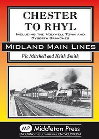 Cover image for Chester to Rhyl: Including the Holywell Town and Dyserth Branches