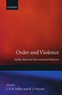 Cover image for Order and Violence: Hedley Bull and International Relations