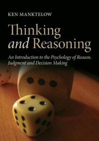 Cover image for Thinking and Reasoning: An Introduction to the Psychology of Reason, Judgment and Decision Making