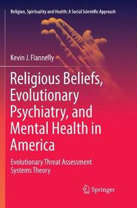 Cover image for Religious Beliefs, Evolutionary Psychiatry, and Mental Health in America: Evolutionary Threat Assessment Systems Theory