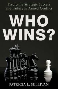 Cover image for Who Wins?: Predicting Strategic Success and Failure in Armed Conflict