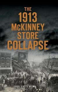 Cover image for The 1913 McKinney Store Collapse