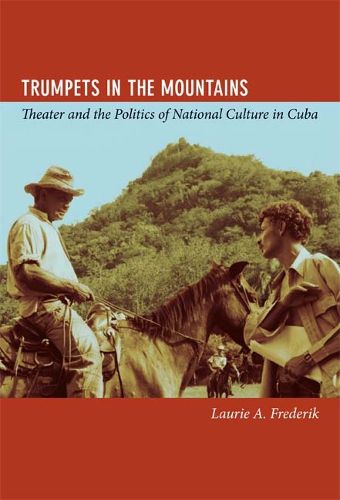 Cover image for Trumpets in the Mountains: Theater and the Politics of National Culture in Cuba