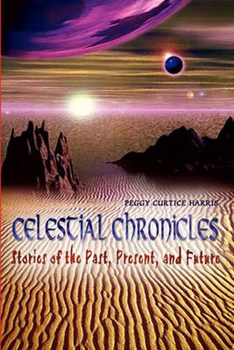 Cover image for Celestial Chronicles: Stories of the Past, Present, and Future