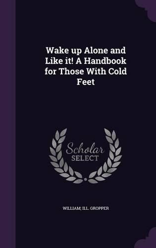 Cover image for Wake Up Alone and Like It! a Handbook for Those with Cold Feet